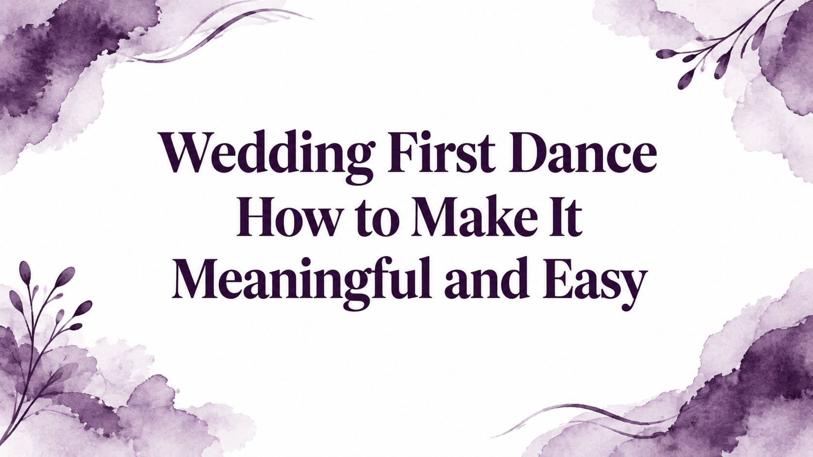 Wedding First Dance How to Make It Meaningful and Easy